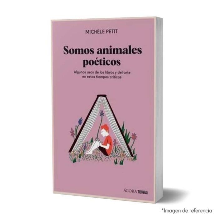 Imagen de portada del Libro Somos Animales Poéticos: Algunos Usos de Los Libros Y El Arte En Estos Tiempos Críticos 9786075578415