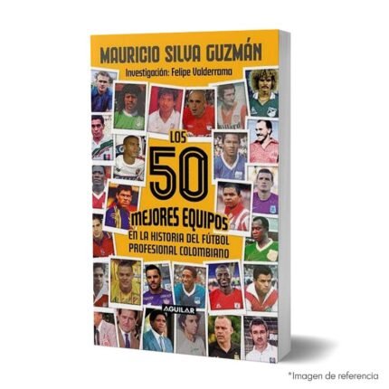 Imagen de portada del Libro Los 50 Mejores Equipos De Fútbol 9786287794153
