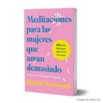 Imagen de portada del Libro Meditaciones Para Las Mujeres Que Aman Demasiado 9786287640306