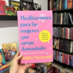 Fotografía de la portada del Libro Meditaciones Para Las Mujeres Que Aman Demasiado 9786287640306