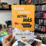 Fotografía de la portada del Libro Habla menos, actúa más 9789585425262