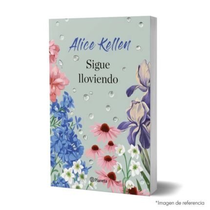 imagen de portada del Libro Sigue lloviendo de Alice Kellen