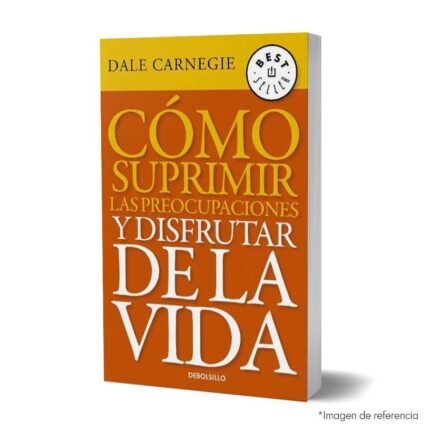 imagen de portada del Libro Cómo suprimir las preocupaciones y disfrutar de la vida